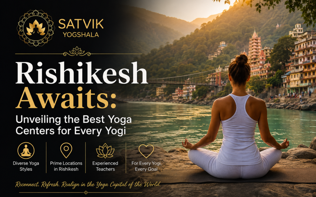 Rishikesh Awaits: Unveiling the Best Yoga Centers for Every Yogi